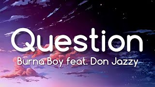 Burna Boy  Question feat Don Jazzy Lyrics [upl. by Shae858]