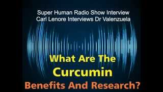 2015 Curcumin Benefits You Didnt Know About  Interview Dr Valenzuela [upl. by Kulda747]