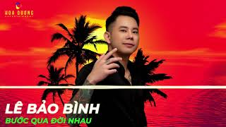 MÌNH BƯỚC QUA ĐỜI NHAU  ĐỪNG LÀM NHAU ĐAU  LÊ BẢO BÌNH REMIX 2023 [upl. by Akirdnas24]