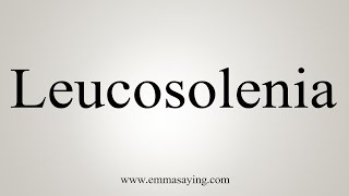 How To Say Leucosolenia [upl. by Attena28]