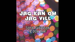 Sofie Svensson amp Dom Där  Jag kan om jag vill [upl. by Cathryn]