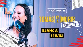 Blanca Lewin  Entrevista  Tomás Va a Morir [upl. by Robby]