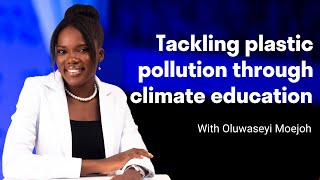 Eliminating plastic pollution in Africa through climate education  Oluwaseyi Moejoh [upl. by Gromme]