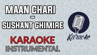 Maan Chari  Sushant Ghimire  Karaoke Instrumental [upl. by Ybor]