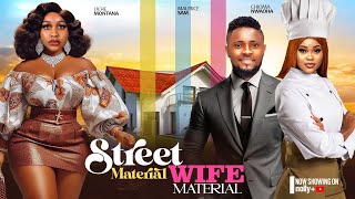 STREET MATERIAL WIFE MATERIAL  CHIOMA NWAOHA UCHE MONTANA MAURICE SAM  2024 NIGERIAN MOVIES [upl. by Ynatil]