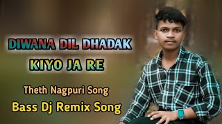 DIWANA DIL DHADAK KIYO JA RE  NEW NAGPURI SONG  BASS DJ REMIX SONG  DJSUNILBABU [upl. by Tohcnarf]