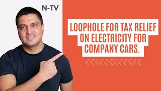 Loophole for tax relief on electricity for company cars [upl. by Aikemal]