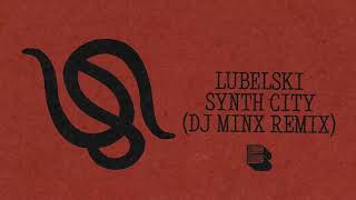 Lubelski  Synth City DJ Minx Remix BLACK BOOK RECORDS [upl. by Bahner]