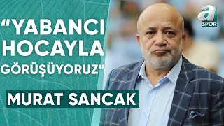 Adana Demirspor Başkanı Murat Sancak quotYabancı Bir Hocayla Görüşüyoruzquot  A Spor [upl. by Marino]