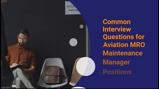 Common Interview Questions for Aviation MRO Maintenance Manager Positions [upl. by Llerej]