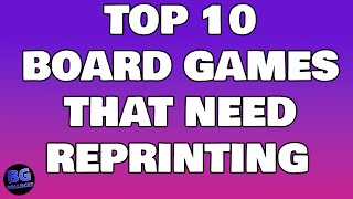 Top 10 Board Games That Need A Reprint [upl. by Gusti]