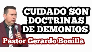 Cuidado Con Las Doctrinas de Demonios  Pastor Gerardo Bonilla [upl. by Cardinal]