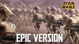 Star Wars  Seperatist Droid Army March EPIC VERSION [upl. by Krissy]