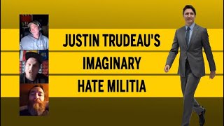 Justin Trudeaus imaginary hate militia [upl. by Yralih]