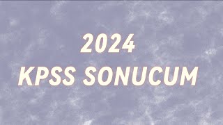 2024 KPSS SONUCUM  KPSS AÇIKLANDI ✨kpss2024 [upl. by Druci]