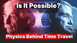 The Physics Behind Time Travel [upl. by Liemaj850]