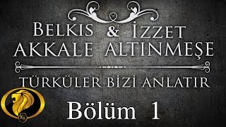 Türküler Bizi Anlatır Bölüm 1  Belkıs Akkale  İzzet Altınmeşe 2016 [upl. by Koziel]