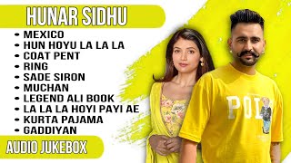 Best of Hunar Sidhu  Hunar Sidhu all songs  New Punjabi songs 2023 hunarsidhu [upl. by Sirk]