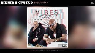 Berner amp Styles P quotKnow The Halfquot feat Dyce Payne [upl. by Rigdon929]