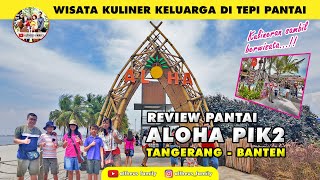 KULINERAN DI ALOHA PASIR PUTIH PIK2 [upl. by Bello775]