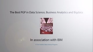 The Best PGP in Data Science Business Analytics amp Big Data in association with IBM [upl. by Fenelia233]