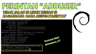 CARA ATASI TIDAK BISA TAMBAH USER BARU DI LINUX DEBIAN 12ADDUSER  COMMAND NOT FOUND [upl. by Niamart]