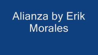 Alianza by Erik Morales [upl. by Bocoj97]