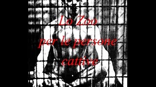 Lo Zoo per le persone cattive  Creepypasta ITA [upl. by Felten]