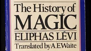 ELIPHAS LEVI  THE HISTORY OF MAGIC Procedure Rites and Mysteries  Part One [upl. by Yespmed]