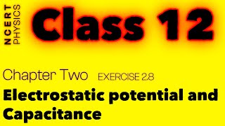 Exercise 28  Explained  Electrostatic Potential and Capacitance  NCERT Physics Class  12  jee [upl. by Enahsed413]