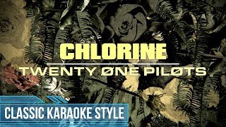 Twenty One Pilots  Chlorine Classic Karaoke [upl. by Akel]