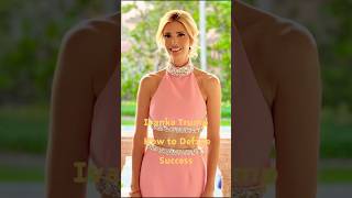 Ivanka Trump How to Define Success ivanka trump [upl. by Lav]