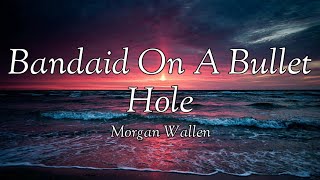 Morgan Wallen – Bandaid On A Bullet Hole lyrics [upl. by Ecneitap184]