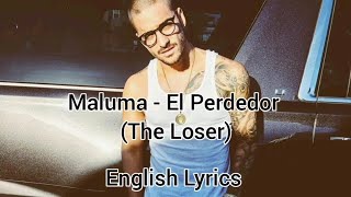 Maluma  El Perdedor The Loser English Lyrics [upl. by Albarran]