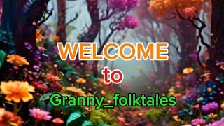 Welcome to Granny folktalesstorytime [upl. by Kenta]