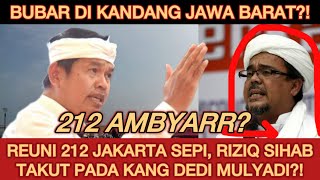 REMUK RIZIQ SIHAB TAKUT KANG DEDI MULYADI REUNI AKBAR 212 SEPI BASIS AMBYAR DI JABAR⁉️ [upl. by Hajin745]