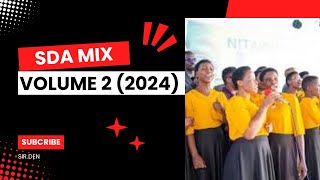 NEW Best SDA Songs Mix 2024 Volume 2 FT Your Voice Melody Magena Main Choir ETC FT SIR DEN [upl. by Kant]