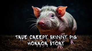 True Creppy Skinny Pig Horror Story [upl. by Colton442]