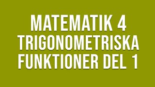 Matematik 4  Trigonometri  Trigonometriska funktioner del 1 [upl. by Dupre181]