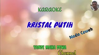 karaoke KRISTAL PUTIH  Nada cewek [upl. by Mahla]