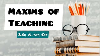 MAXIMS OF TEACHING 1st Sem B Ed [upl. by Stodder]