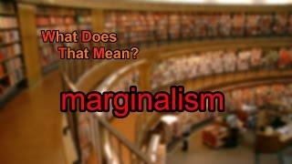 What does marginalism mean [upl. by Atinuhs983]