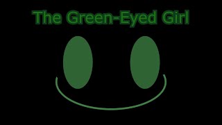 The GreenEyed Girl [upl. by Kiersten]