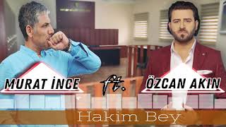 Murat İnce feat Özcan Akın HAKİM BEY Yeni 2021 [upl. by Nyrahtak]