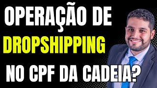 QUAL É O RISCO DE FAZER DROPSHIPPING NO CPF [upl. by Nnalatsyrc]