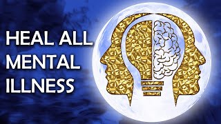 Heal All Mental Illness Subliminal [upl. by Stalder327]