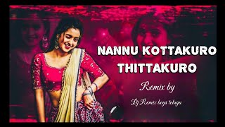 NANNU KOTTAKURO THITTAKURO DJ FOLK EDM REMIX REMIX BY DJ REMIX BOYS TELUGUdjremix [upl. by Anyotal743]