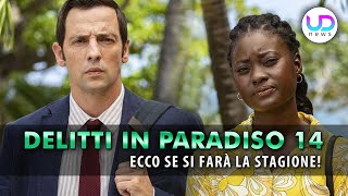 Delitti In Paradiso 14 Ecco Se Si Farà La Nuova Stagione [upl. by Evol]