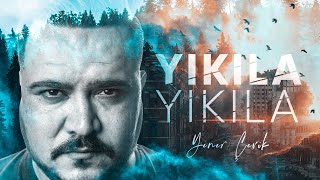 Yener Çevik  Yıkıla Yıkıla Official Video [upl. by Sharpe]