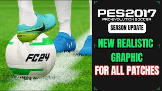 PES 2017  New Realistic Graphic v2 Update 2024 For All Patches   Download amp Install [upl. by Hsakaa29]